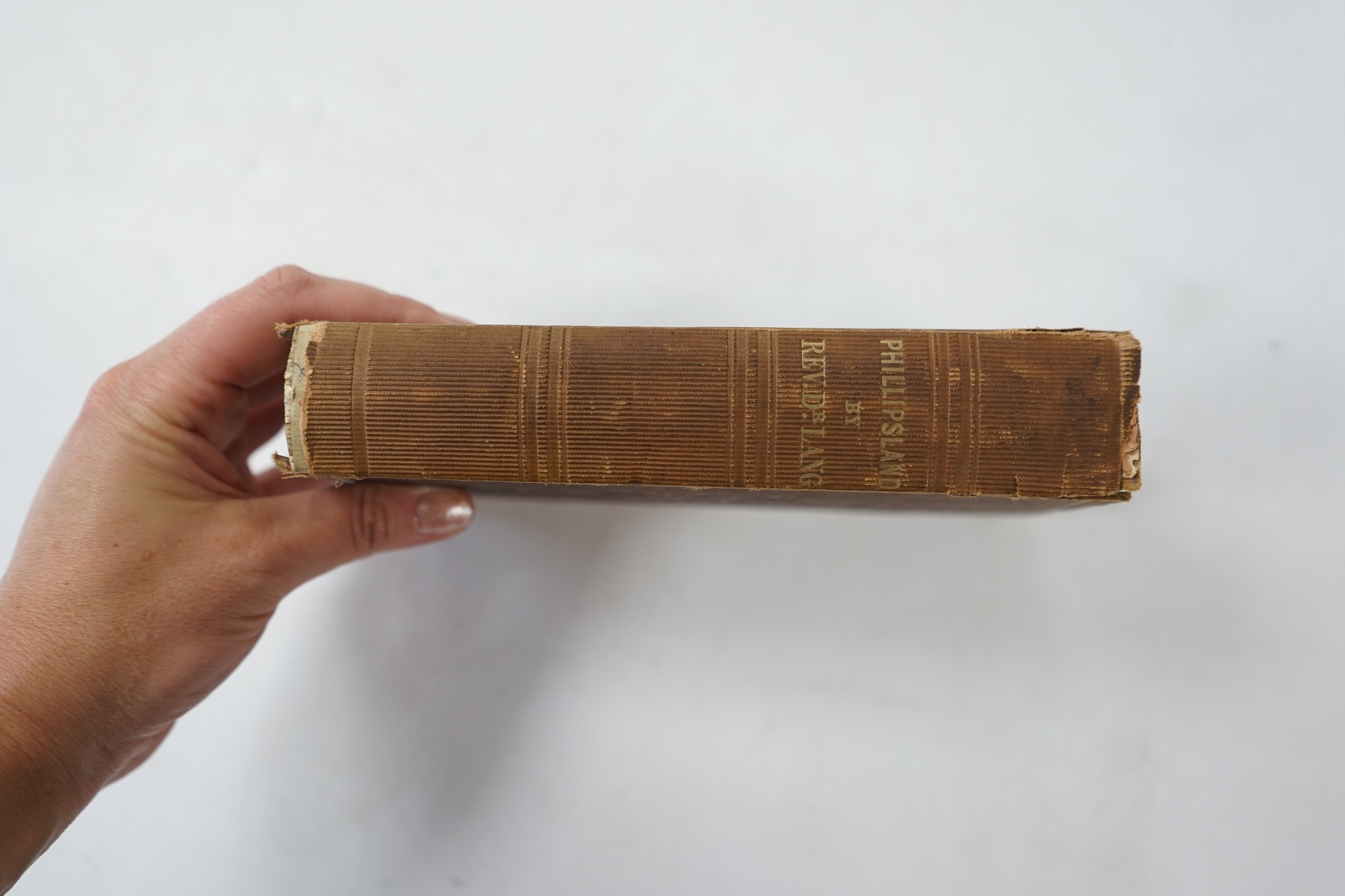 Lang, John Dunmore - Phillipsland; Or The Country Hitherto Designated Port Phillip. Its Present Condition and Prospects, as a Highly Eligible Field for Emigration., 1st edition